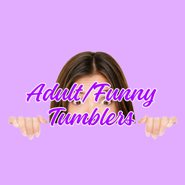 Adult and Funny Tumbler Designs